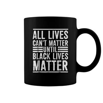 All Lives Can Not Matter Coffee Mug | Mazezy