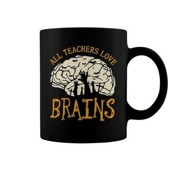 All Teacher Love Brains Coffee Mug | Mazezy