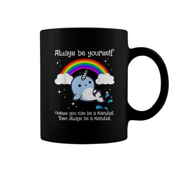 Always Be Yourself Unless You Can Be A Narwhal Coffee Mug | Mazezy