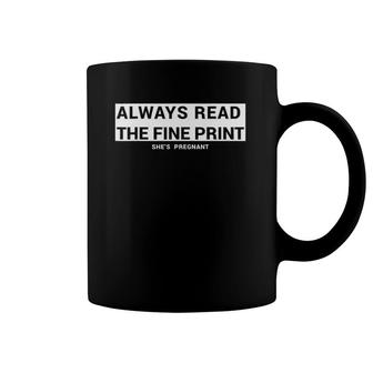 Always Read The Fine Print She's Pregnant Pregnancy Fathers Coffee Mug | Mazezy