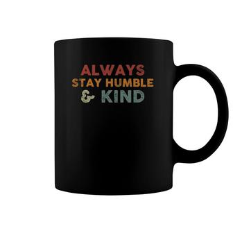 Always Stay Humble And Kind Inspirational Vintage Funny Coffee Mug | Mazezy