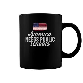 America Needs Public Schools For Teacher Education Coffee Mug | Mazezy