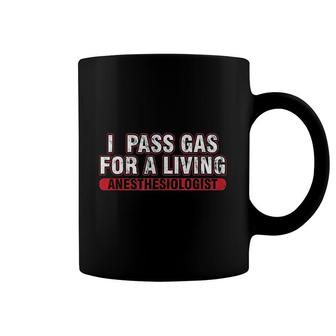 Anesthesiologist I Pass Gas For A Living Anaesthesiologist Coffee Mug | Mazezy