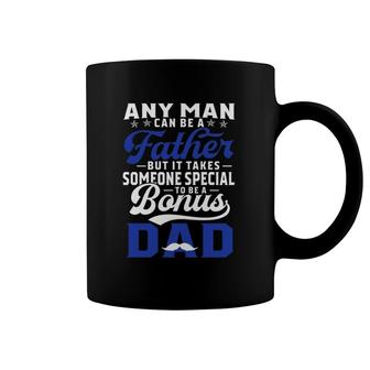 Any Man Can Be A Father But It Takes Someone Special To Be A Bonus Dad Father's Day Mustache Coffee Mug