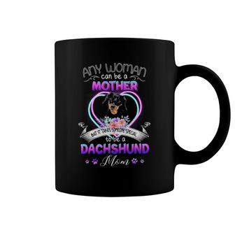 Any Woman Can Be Mother But It Takes Someone Special To Be A Dachshund Mom Coffee Mug