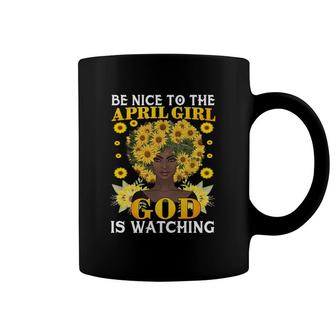 April Women Be Nice To The April Girl Sunflower Birthday Coffee Mug - Seseable
