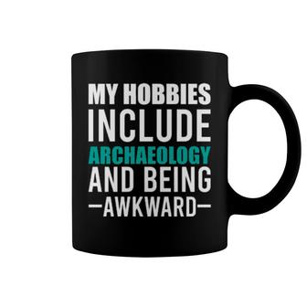 Archaeology Is My Hobby Coffee Mug | Mazezy