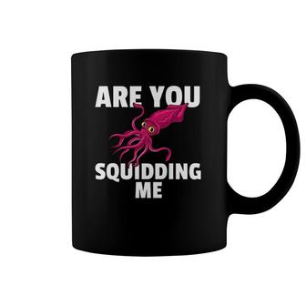 Are You Squidding Me Gift Squid Octopus Marine Biology Coffee Mug | Mazezy