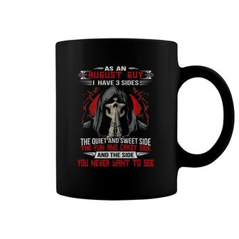 As An August Guy I Have 3 Sides August Birthday Coffee Mug | Mazezy