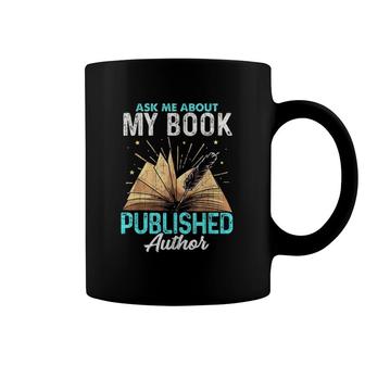 Ask Me About My Book Writer Of Novelswriters Author Coffee Mug | Mazezy