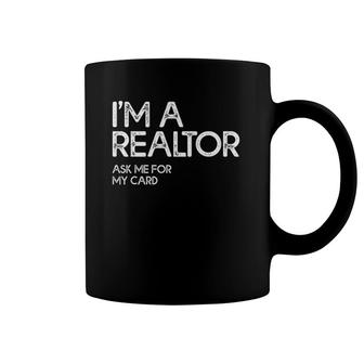 Ask Me For My Card I Am A Realtor Tee Real Estate Coffee Mug | Mazezy