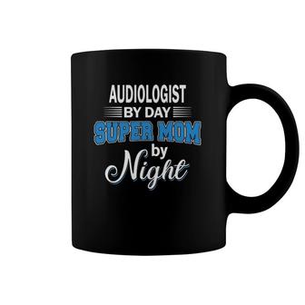 Audiologist By Day Super Mom By Night Audiology Gift Coffee Mug | Mazezy