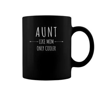 Aunt Like Mom Only Cooler - Funny For Aunts Coffee Mug | Mazezy