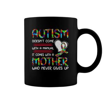Autism Mom Mother's Day Autism Mother Who Never Give Up Coffee Mug | Mazezy