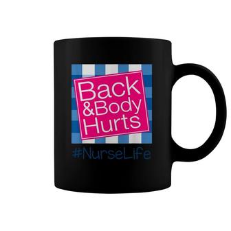 Back And Body Hurts Nurse Life Funny Coffee Mug | Mazezy