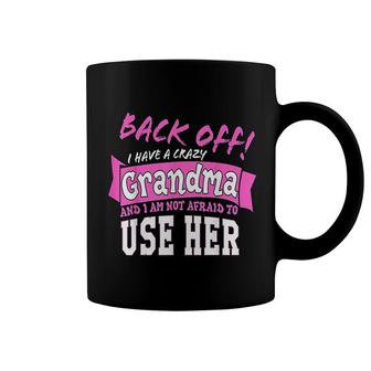 Back Off I Have A Crazy Grandma Gift Coffee Mug | Mazezy