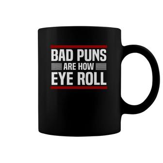 Bad Puns Are How Eye Roll Punny Gift Dad Jokes Coffee Mug | Mazezy
