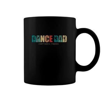 Ballet Dance Dad I Don't Dance I Finance Coffee Mug | Mazezy