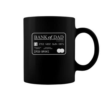 Bank Of Dad Funny I'm So Broke Father's Day Gift Bank Card Coffee Mug | Mazezy