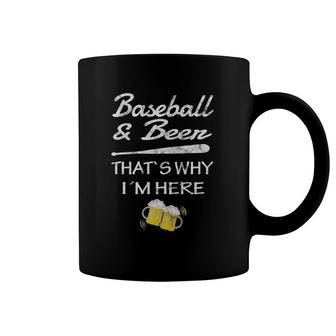 Baseball And Beer Tee That`S Why I`M Here Coffee Mug | Mazezy