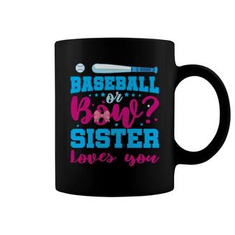 Baseball Or Bows Sister Loves You Gender Reveal Party Coffee Mug | Mazezy