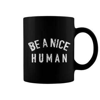 Be A Nice Human Coffee Mug | Mazezy