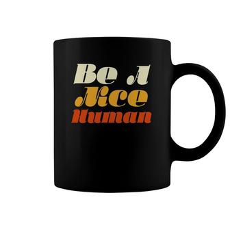 Be A Nice Human - Human Rights Coffee Mug | Mazezy