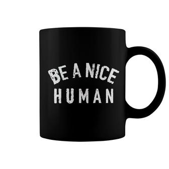 Be A Nice Human Kindness Coffee Mug | Mazezy