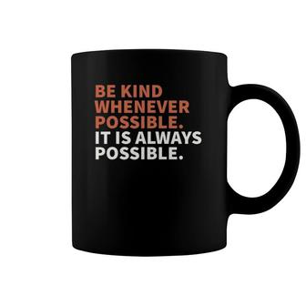 Be Kind Whenever Possible It Is Always Possible Kindness Coffee Mug | Mazezy