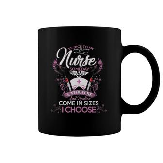 Be Nice Today I May Your Nurse Someday Nursing Student Gift Coffee Mug | Mazezy