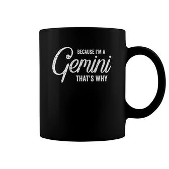 Because I'm A Gemini Zodiac Sign Gemini Birthday Design Coffee Mug | Mazezy