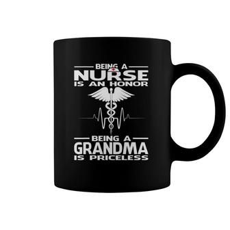 Being A Nurse Is An Honor Being A Grandma Is Priceless Coffee Mug | Mazezy