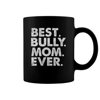 Best Bully Mom Ever Funny Vintage Dog Momma Mother Day Coffee Mug | Mazezy
