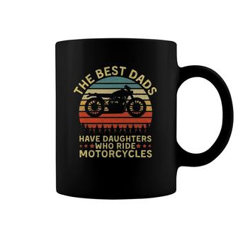 Best Dads Have Daughters Who Ride Motorcycles Daddy Coffee Mug | Mazezy