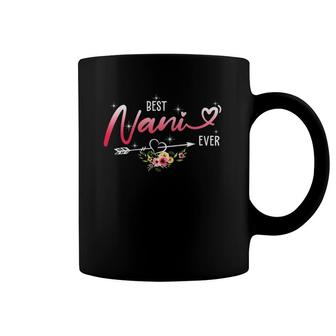 Best Nani Ever Cute Flowers Birthday Gifts Mom Mothers Day Coffee Mug | Mazezy