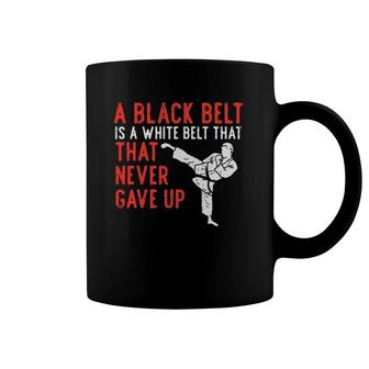 Black Belt Never Gave Up Karate Taekwondo Inspirational Gift Coffee Mug | Mazezy