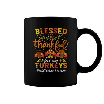 Blessed & Thankful For My High School Turkeys Teacher Coffee Mug | Mazezy