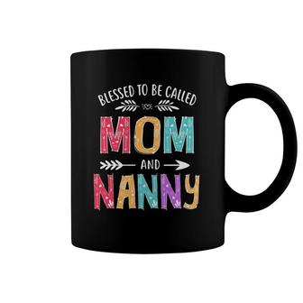 Blessed To Be Called Mom And Nanny Funny Mother's Day Coffee Mug | Mazezy DE