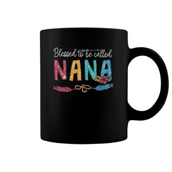 Blessed To Be Called Nana Nana To Be Mother's Coffee Mug | Mazezy