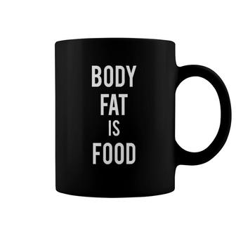 Body Fat Is Food Health And Fasting Awareness Coffee Mug | Mazezy CA