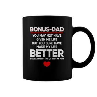 Bonus Dad S Bonus Dad You May Not Have Given Me Life Coffee Mug | Mazezy