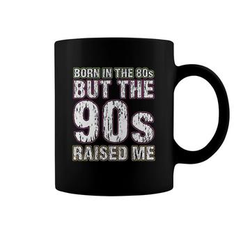Born In The 80s But The 90s Raised Me Coffee Mug | Mazezy