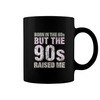 Born In The 80s But The 90s Raised Me Coffee Mug | Mazezy