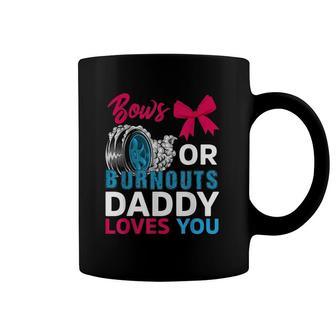 Burnouts Or Bows Daddy Loves You Gender Reveal Party Baby Coffee Mug | Mazezy CA