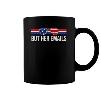 But Her Emails With Sunglasses Clapback But Her Emails Coffee Mug | Mazezy