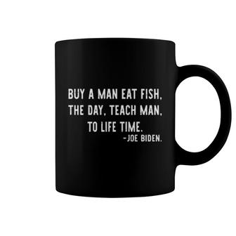 Buy A Man Eat Fish The Day Teach Man To Life Time Coffee Mug | Mazezy