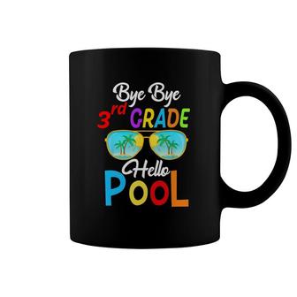 Bye Bye 3Rd Grade Hello Pool Last Day Of School Sunglasses Coffee Mug | Mazezy