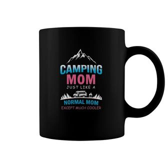 Camping Mom Like A Normal Mom Except Much Cooler Mother’S Day Rv Camper Campfire Mountain Coffee Mug | Mazezy