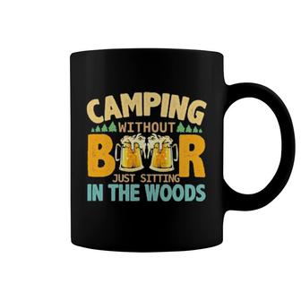 Camping Without Beer Just Sitting In The Woods Coffee Mug | Mazezy