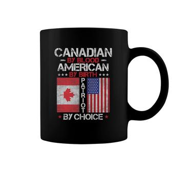 Canadian By Blood American By Birth Patriot By Choice Coffee Mug | Mazezy DE